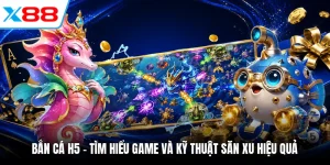 Bắn Cá H5 - Tìm Hiểu Game Và Kỹ Thuật Săn Xu Hiệu Quả