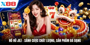 Nổ Hũ Jili - Sảnh Cược Chất Lượng, Sản Phẩm Đa Dạng